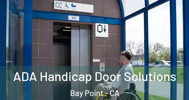  ADA Handicap Door Solutions Bay Point - CA