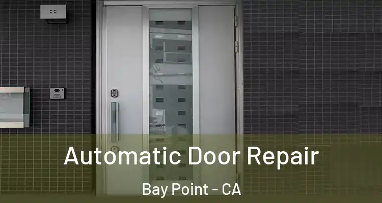  Automatic Door Repair Bay Point - CA