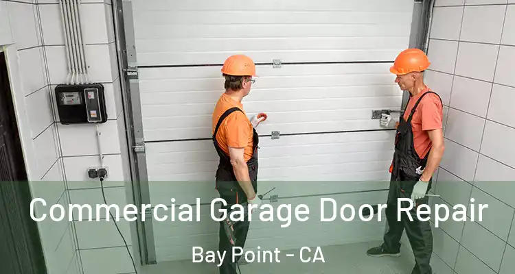  Commercial Garage Door Repair Bay Point - CA