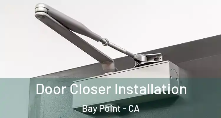  Door Closer Installation Bay Point - CA