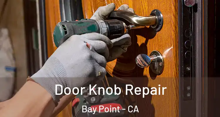  Door Knob Repair Bay Point - CA
