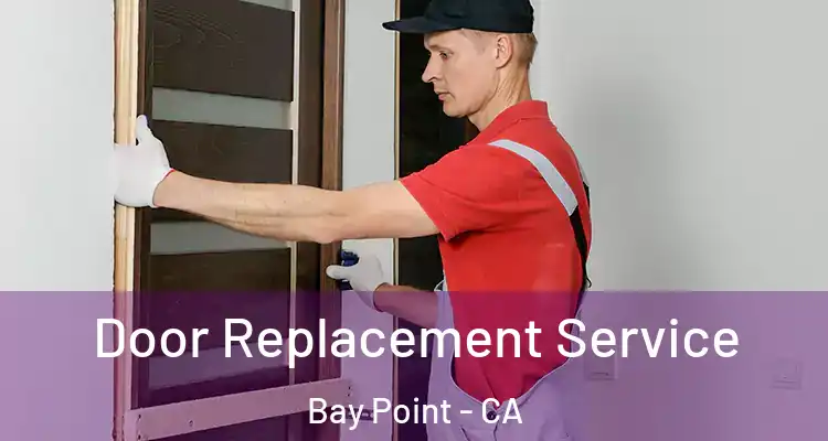  Door Replacement Service Bay Point - CA