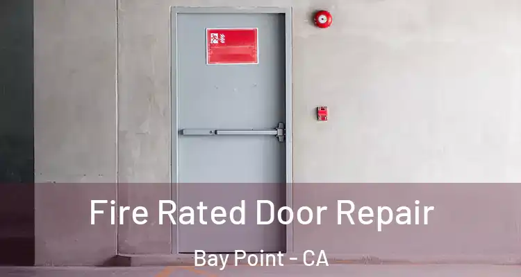  Fire Rated Door Repair Bay Point - CA
