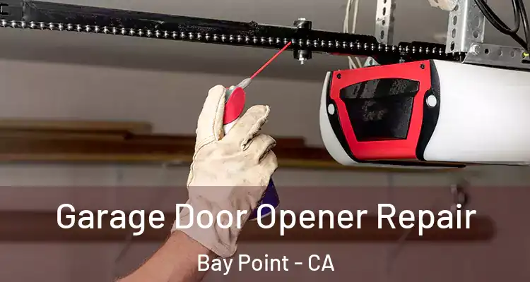 Garage Door Opener Repair Bay Point - CA