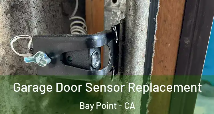  Garage Door Sensor Replacement Bay Point - CA
