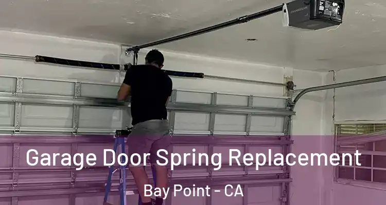  Garage Door Spring Replacement Bay Point - CA