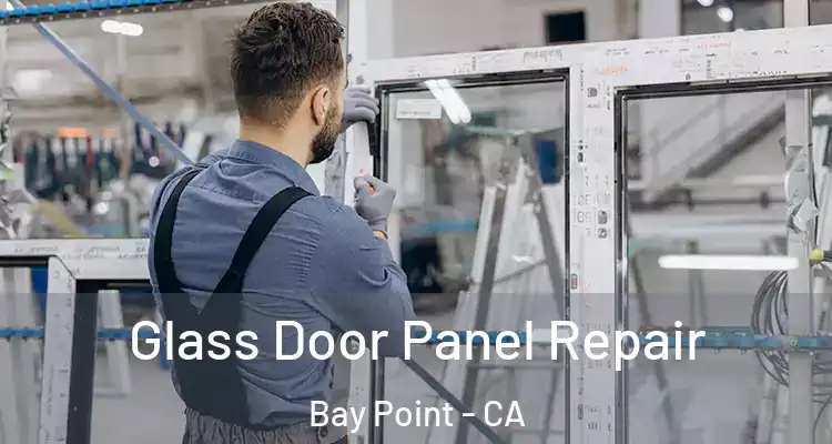  Glass Door Panel Repair Bay Point - CA
