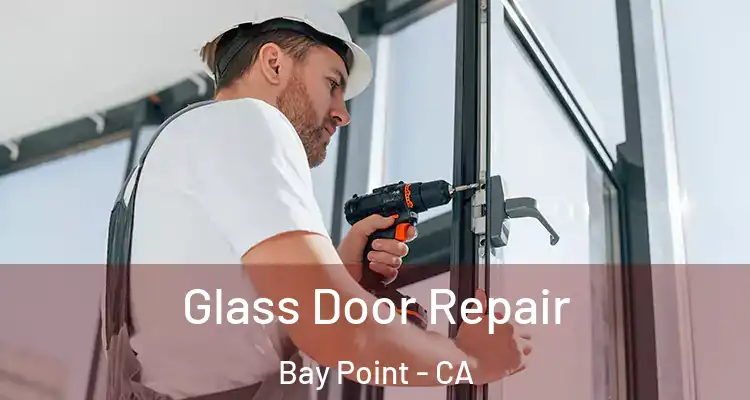  Glass Door Repair Bay Point - CA