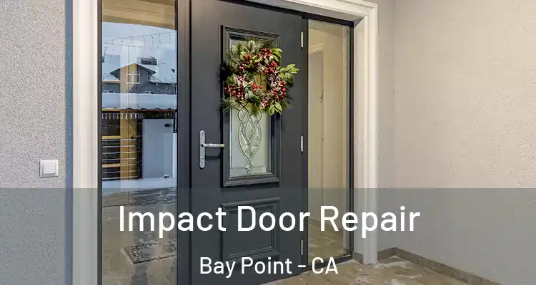  Impact Door Repair Bay Point - CA