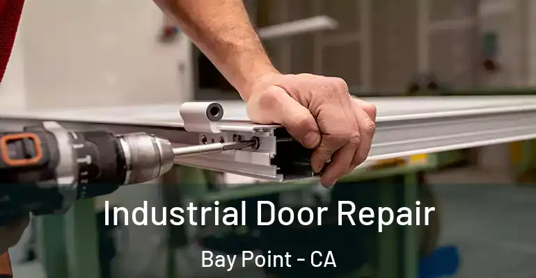  Industrial Door Repair Bay Point - CA