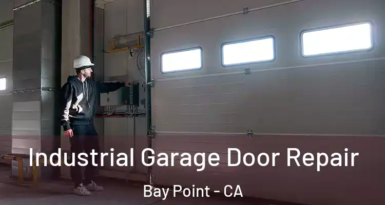  Industrial Garage Door Repair Bay Point - CA