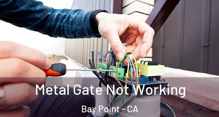  Metal Gate Not Working Bay Point - CA