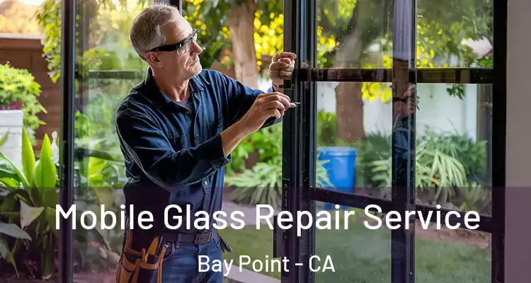  Mobile Glass Repair Service Bay Point - CA
