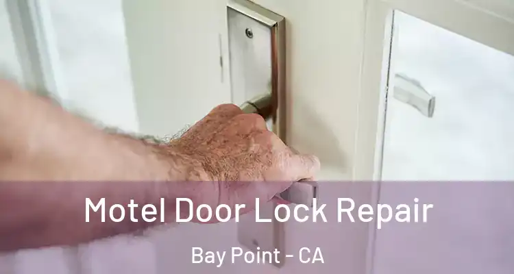 Motel Door Lock Repair Bay Point - CA