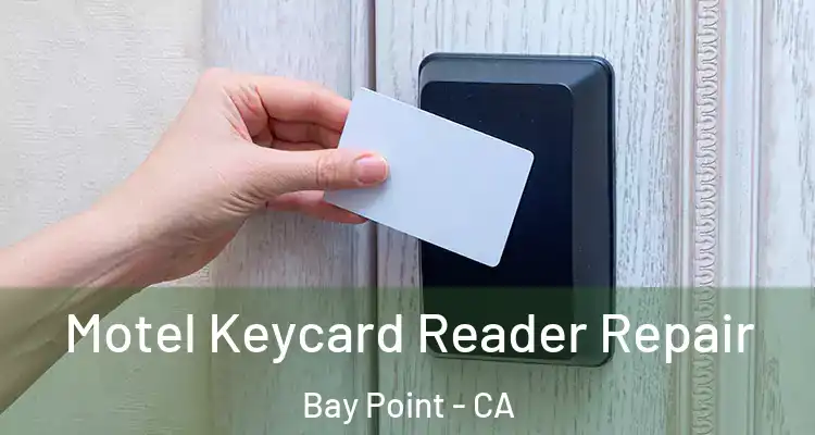  Motel Keycard Reader Repair Bay Point - CA