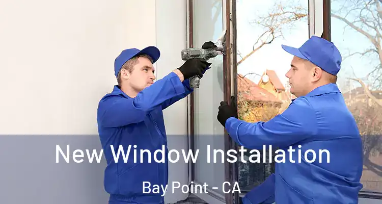  New Window Installation Bay Point - CA