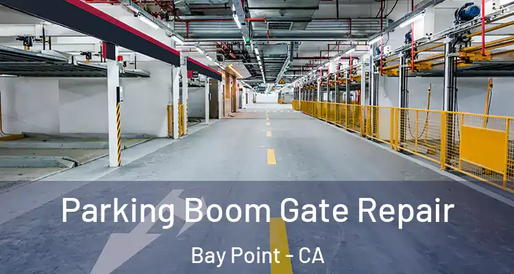  Parking Boom Gate Repair Bay Point - CA