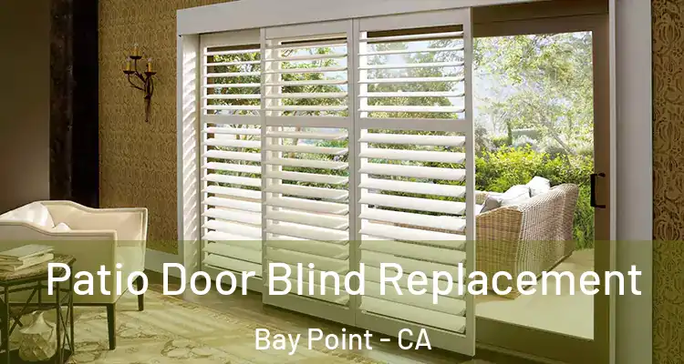  Patio Door Blind Replacement Bay Point - CA