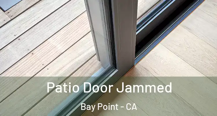  Patio Door Jammed Bay Point - CA