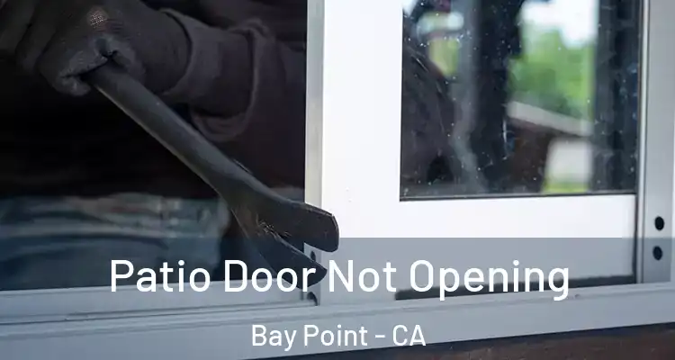  Patio Door Not Opening Bay Point - CA