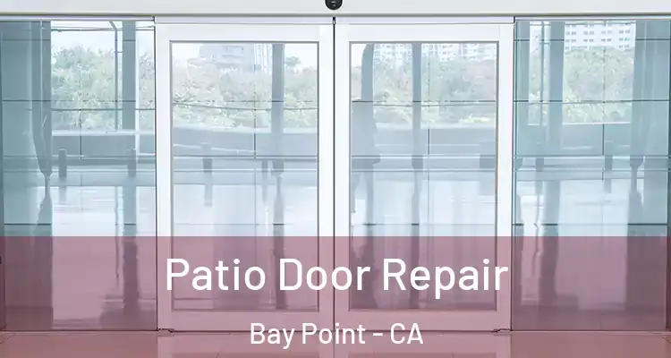  Patio Door Repair Bay Point - CA