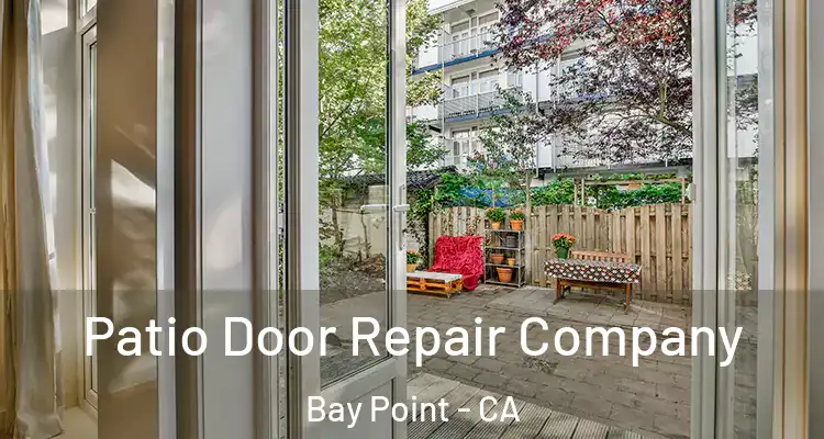  Patio Door Repair Company Bay Point - CA