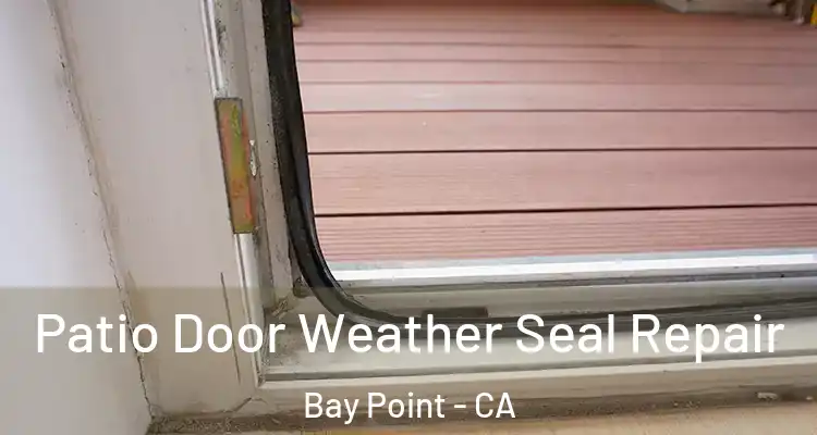  Patio Door Weather Seal Repair Bay Point - CA