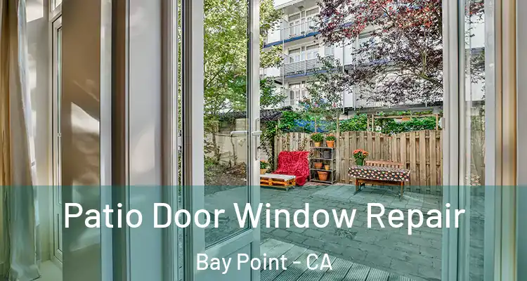  Patio Door Window Repair Bay Point - CA