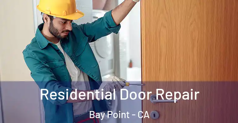  Residential Door Repair Bay Point - CA