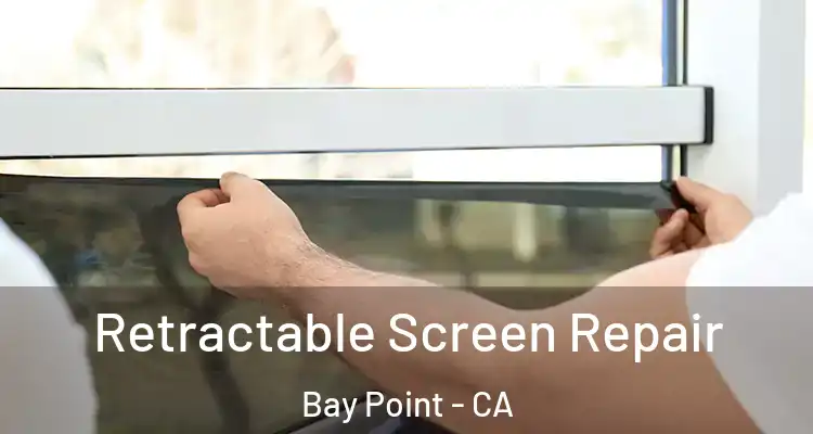  Retractable Screen Repair Bay Point - CA