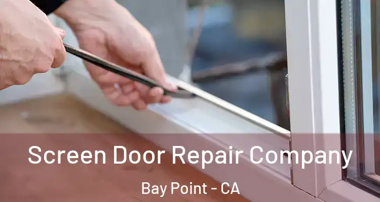  Screen Door Repair Company Bay Point - CA