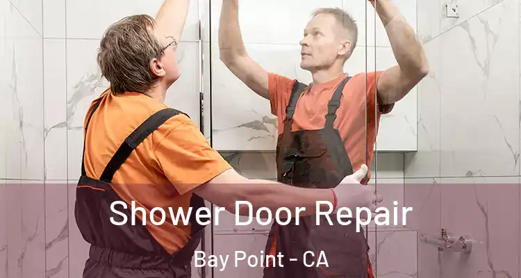  Shower Door Repair Bay Point - CA