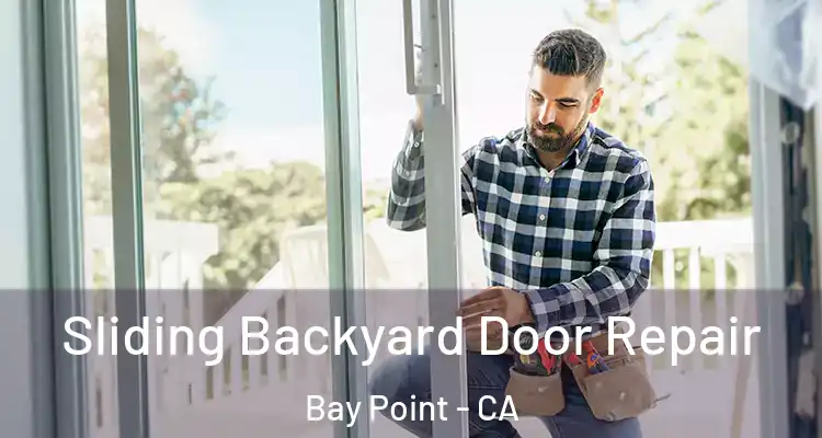  Sliding Backyard Door Repair Bay Point - CA