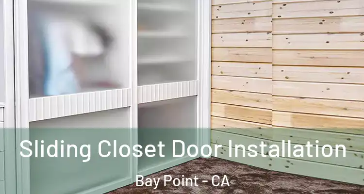  Sliding Closet Door Installation Bay Point - CA