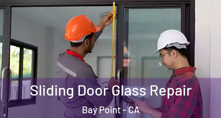  Sliding Door Glass Repair Bay Point - CA