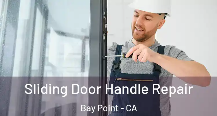  Sliding Door Handle Repair Bay Point - CA