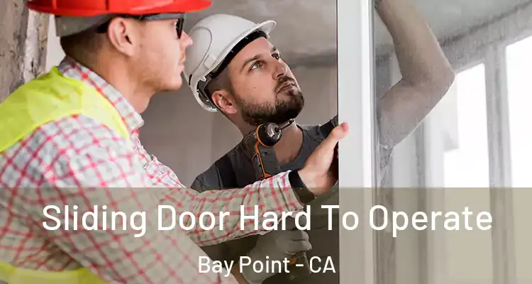  Sliding Door Hard To Operate Bay Point - CA