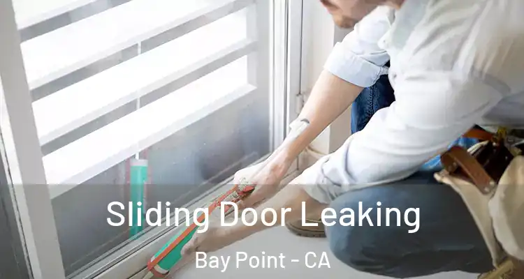  Sliding Door Leaking Bay Point - CA