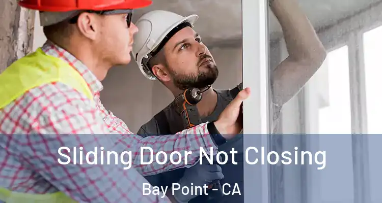  Sliding Door Not Closing Bay Point - CA