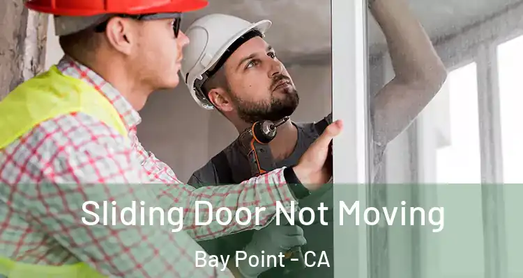  Sliding Door Not Moving Bay Point - CA