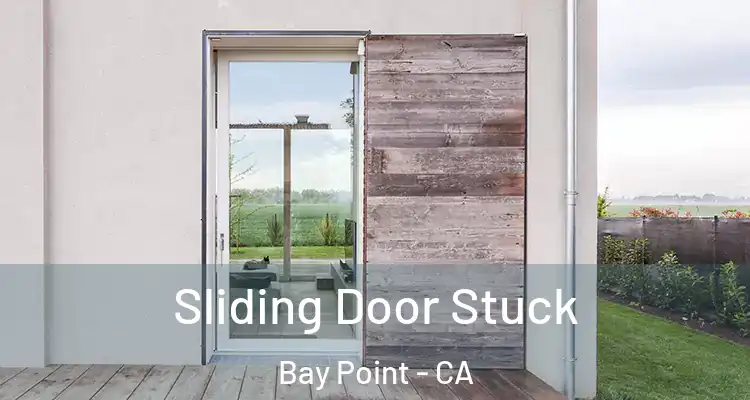  Sliding Door Stuck Bay Point - CA