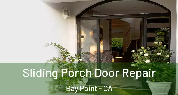  Sliding Porch Door Repair Bay Point - CA