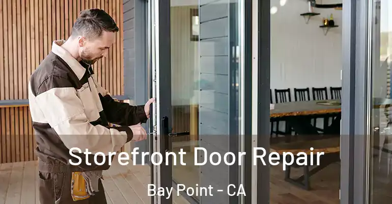  Storefront Door Repair Bay Point - CA