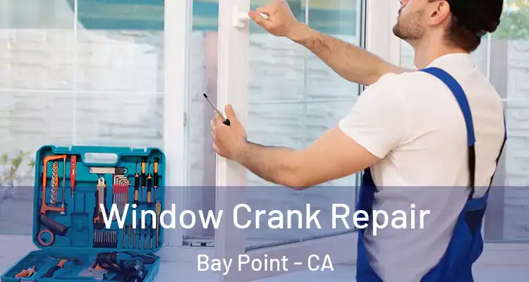  Window Crank Repair Bay Point - CA