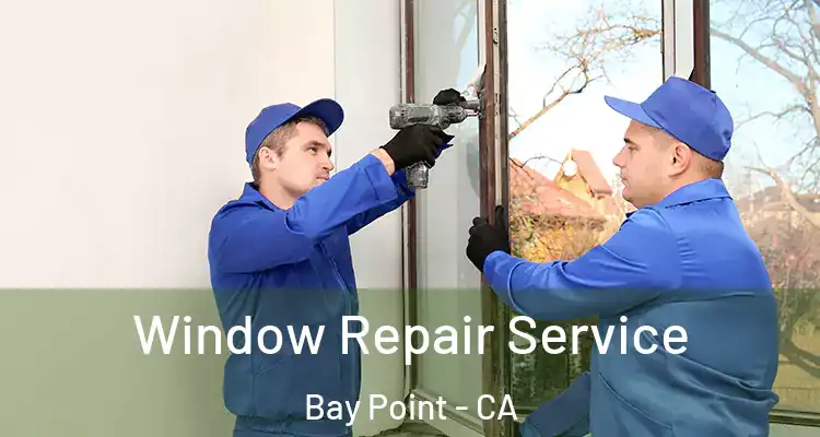  Window Repair Service Bay Point - CA